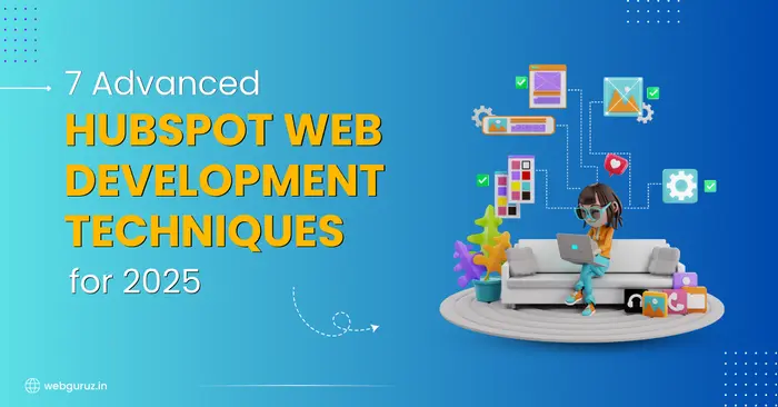 7 Advanced HubSpot Web Development Techniques for 2025