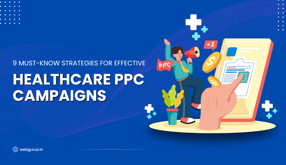 9 Must-Know Strategies for Effective Healthcare PPC Campaigns