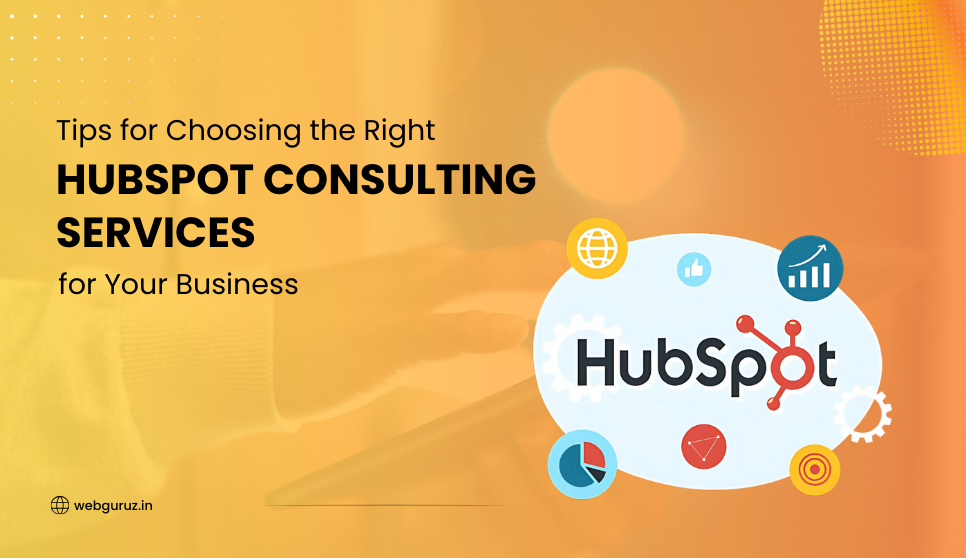 Tips-for-Choosing-the-Right-HubSpot-Consulting-Services-for-Your-Business