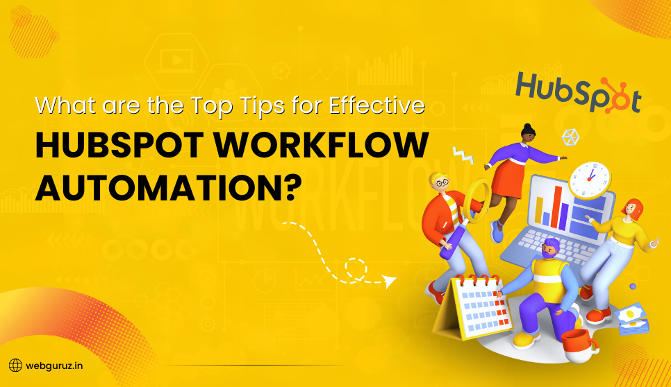 What-are-the-Top-Tips-for-Effective-HubSpot-Workflow-Automation