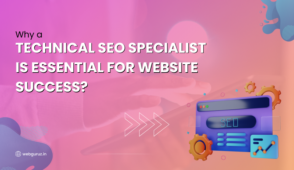 Why-a-Technical-SEO-Specialist-is-Essential-for-Website-Success