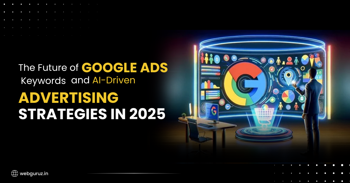 The-Future-of-Google-Ads-Keywords-and-AI-Driven-Advertising-Strategies-in-2025