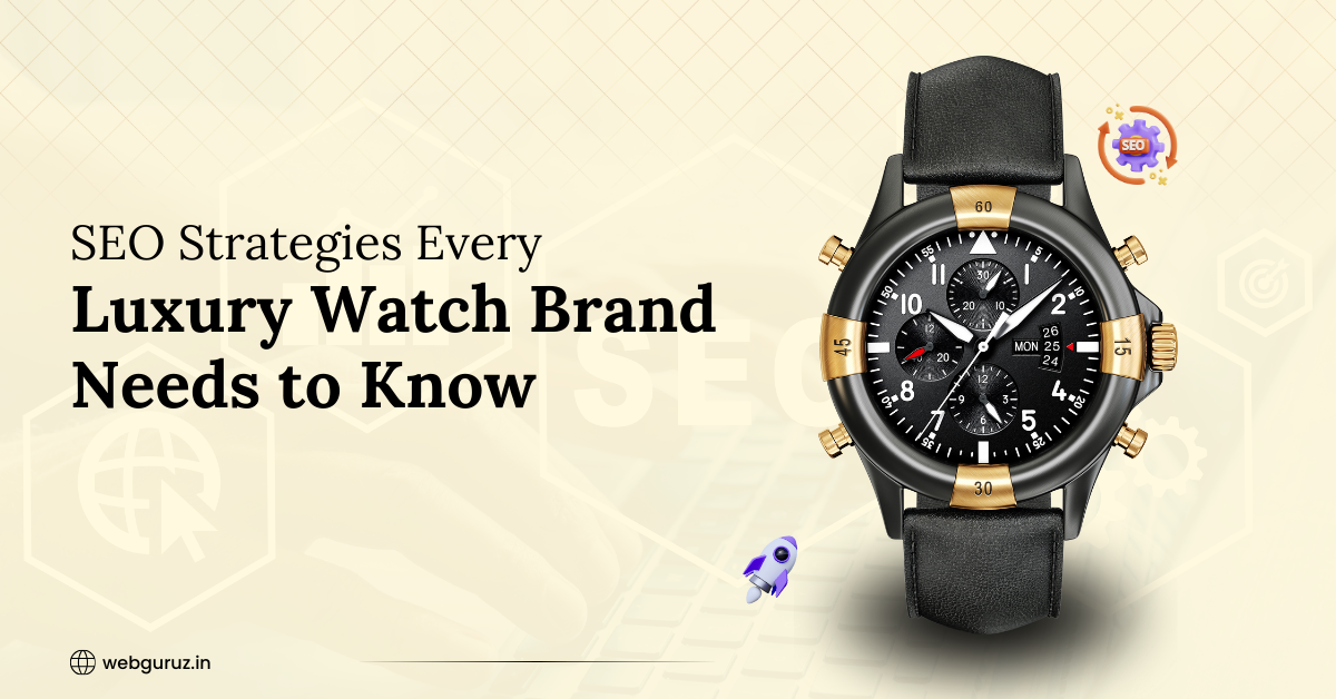 SEO Strategies Every Luxury Watch Brand Needs to Know