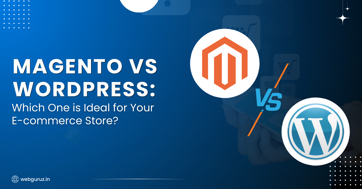 Magento-vs-WordPress_-Which-One-is-Ideal-for-Your-E-commerce-Store