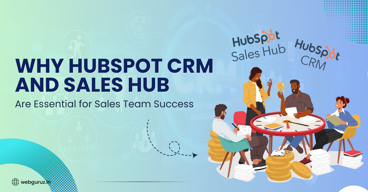 Why-HubSpot-CRM-and-Sales-Hub-Are-Essential-for-Sales-Team-Success