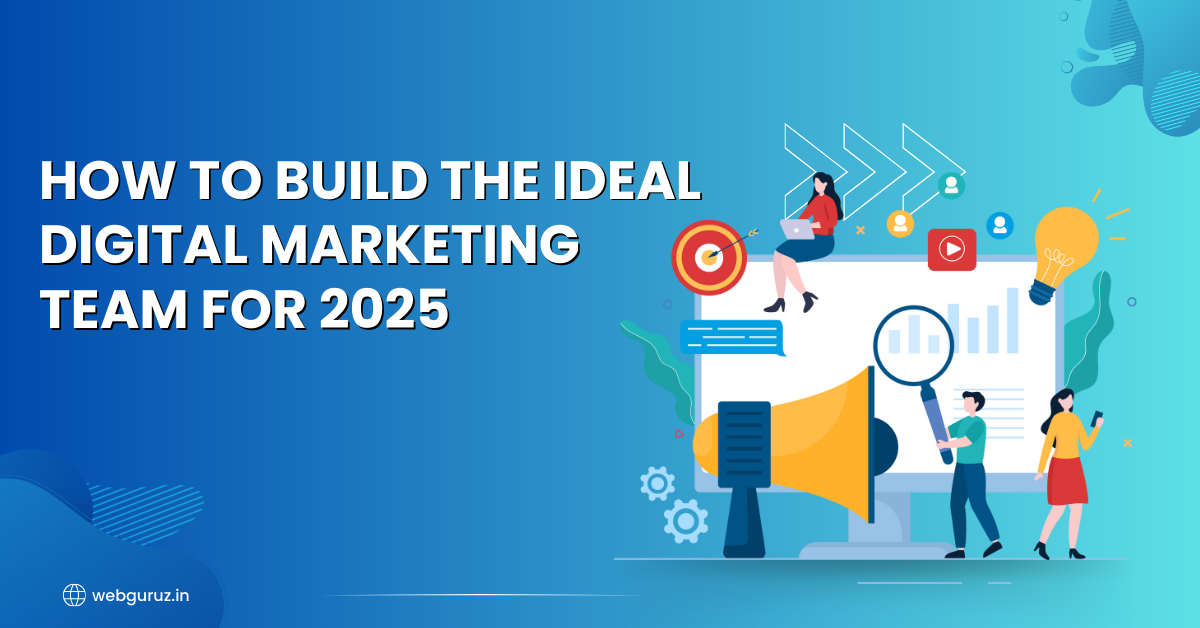 How-to-Build-the-Ideal-Digital-Marketing-Team-for-2025