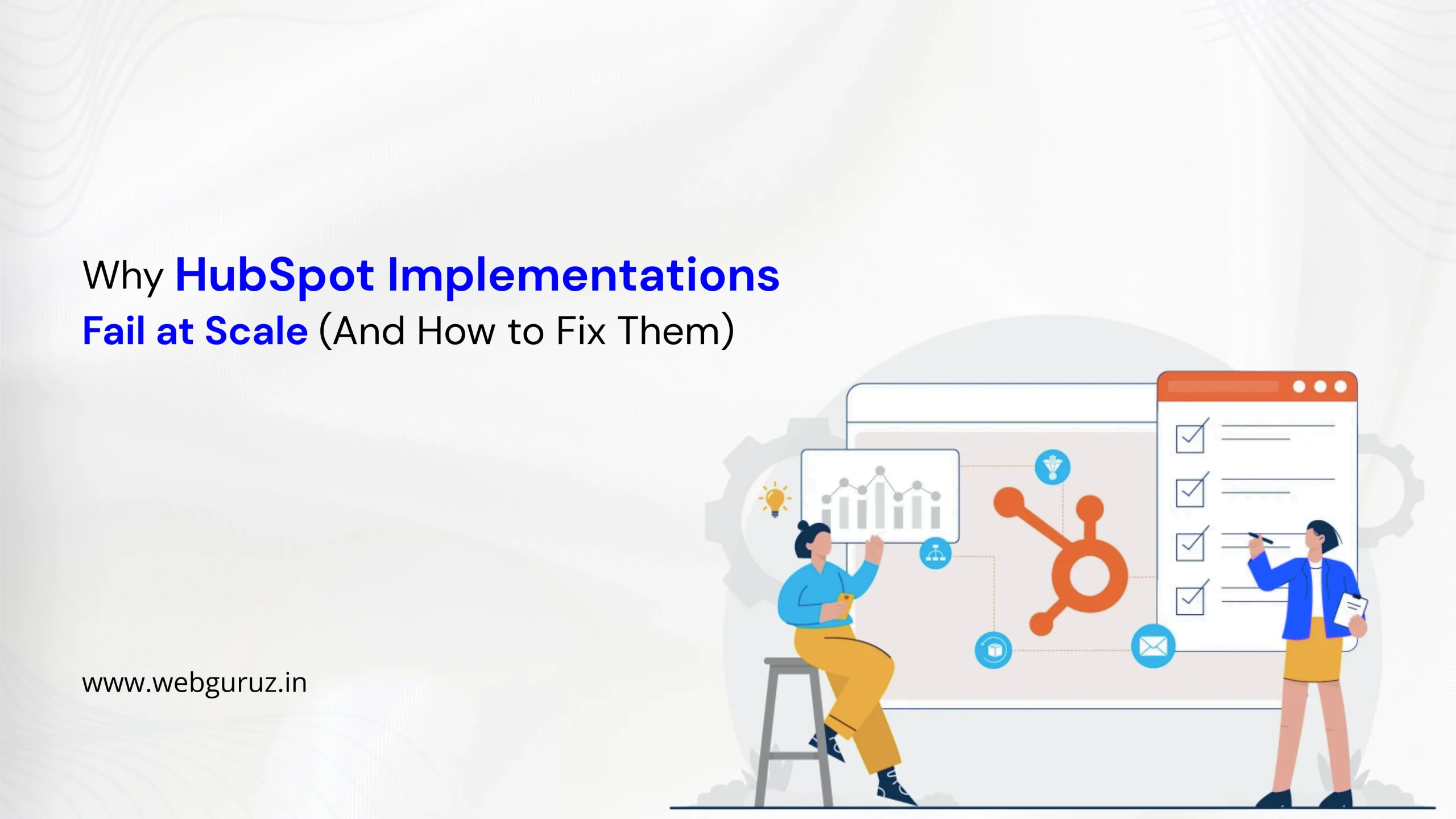 Why HubSpot Implementations Fail at Scale (And How to Fix Them)